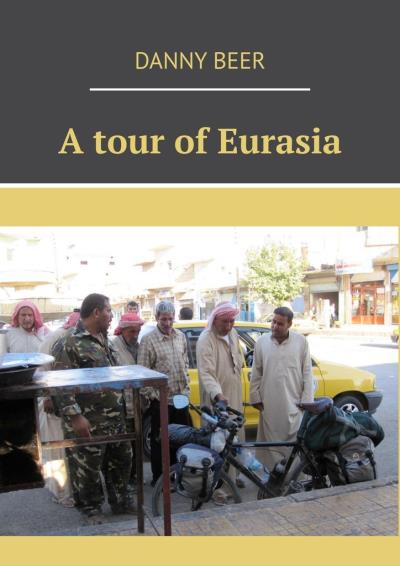 Книга A tour of Eurasia (Danny Beer)